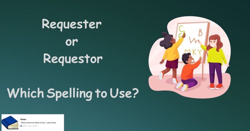 requestor or requester