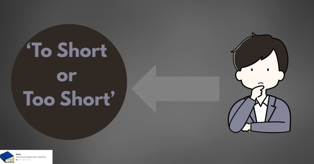to short or too short