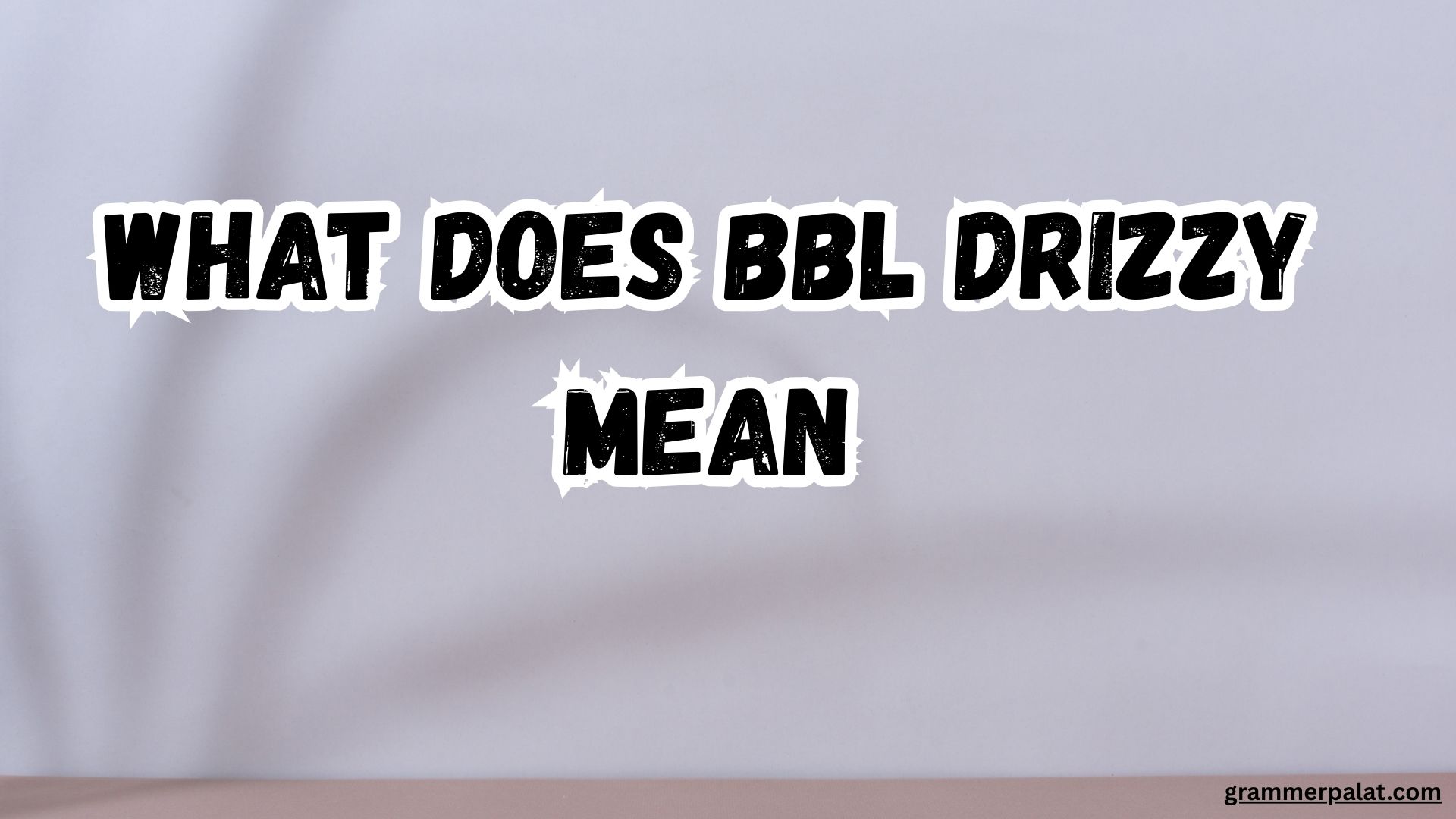 what does bbl drizzy mean