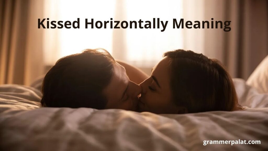 Kissed Horizontally Meaning