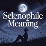 Selenophile Meaning