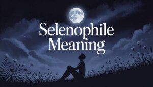 Selenophile Meaning