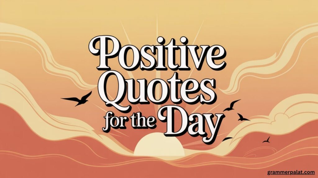 positive quotes for the day