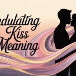 undulating kiss meaning