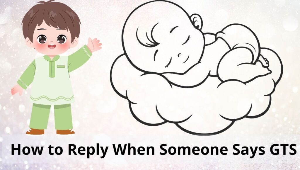 How to Reply When Someone Says GTS