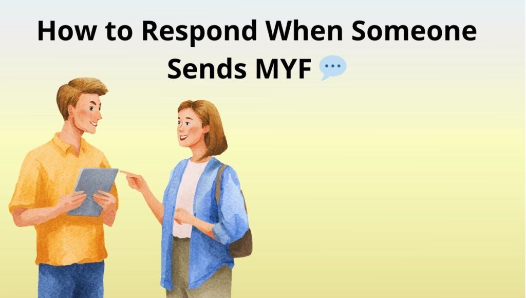 How to Respond When Someone Sends MYF