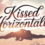 Kissed Horizontally