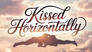Kissed Horizontally
