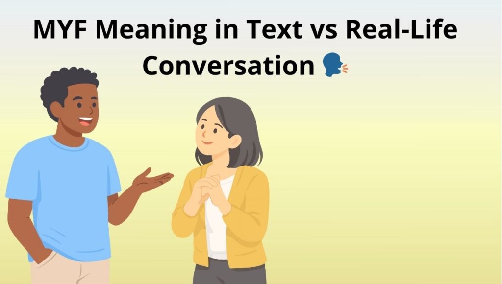 MYF Meaning in Text vs Real-Life Conversation