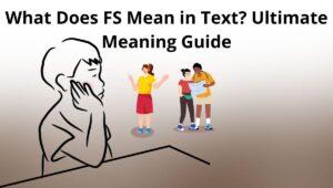 What Does FS Mean in Text