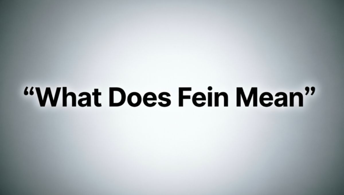 What Does Fein Mean