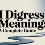 I Digress Meaning A Complete Guide