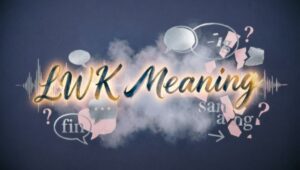 LWK Meaning