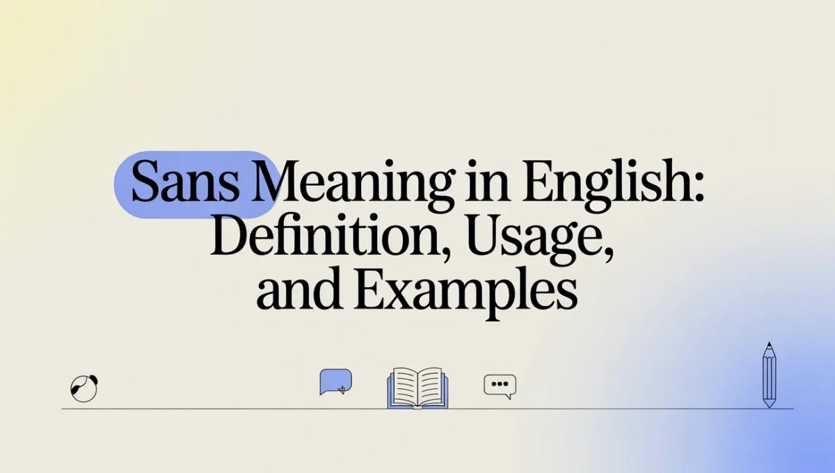 Sans Meaning in English Definition, Usage, and Examples