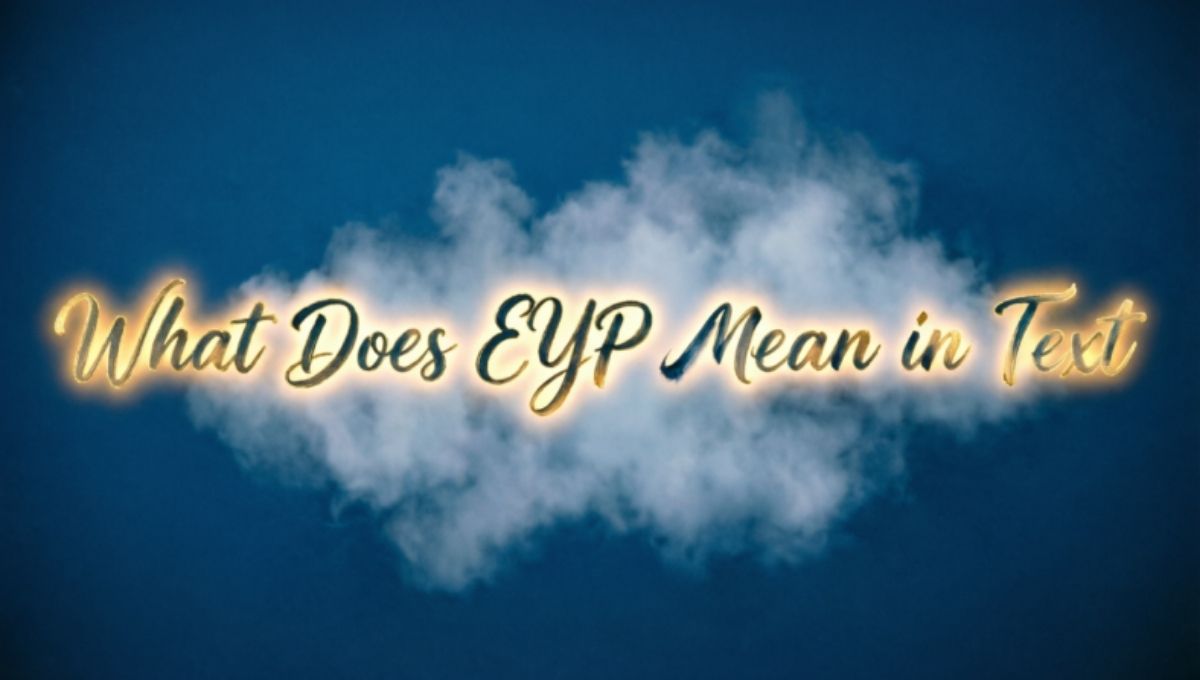 What Does EYP Mean in Text