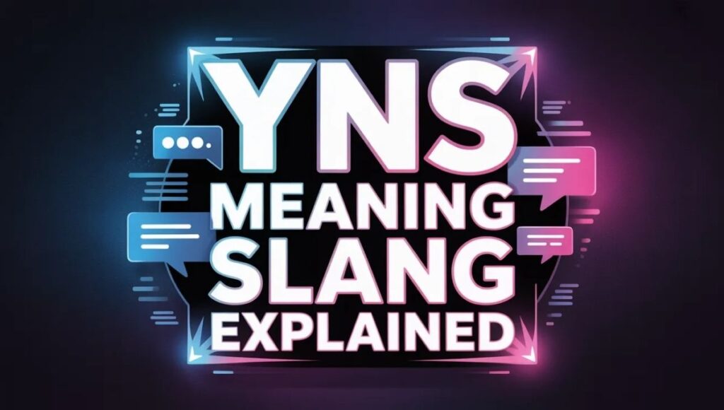 YNS Meaning Slang Explained